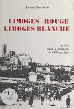 Télécharger le livre :  Limoges rouge, Limoges blanche