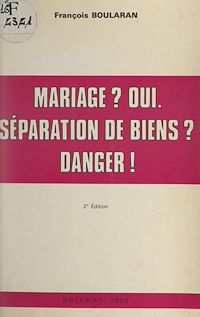 Téléchargez le livre :  Mariage ? Oui. Séparation de biens ? Danger !
