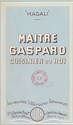Télécharger le livre :  Maître Gaspard, cuisinier du roi