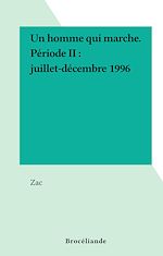 Télécharger le livre :  Un homme qui marche. Période II : juillet-décembre 1996