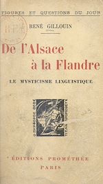 Télécharger le livre :  De l'Alsace à la Flandre, le mysticisme linguistique