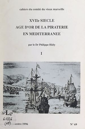 Téléchargez le livre :  XVIIe siècle, âge d'or de la piraterie en Méditerranée (1)