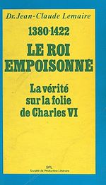 Télécharger le livre :  Le roi empoisonné, 1380-1422