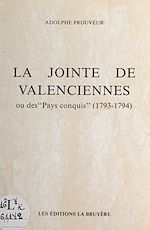 Télécharger le livre :  La Jointe de Valenciennes ou des "Pays conquis" (1793-1794)