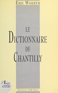 Téléchargez le livre :  Le dictionnaire de Chantilly