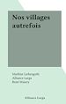 Télécharger le livre :  Nos villages autrefois