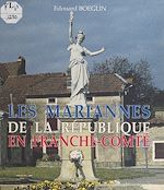 Télécharger le livre :  Les Mariannes de la République en Franche-Comté