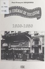 Télécharger le livre :  Les cinémas de Toulouse, 1930-1950