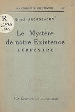 Télécharger le livre :  Le mystère de notre existence terrestre