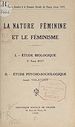 Télécharger le livre :  La nature féminine et le féminisme : Étude biologique par le Docteur René Biot
