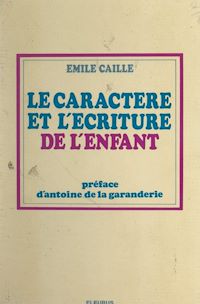 Téléchargez le livre :  Le caractère et l'écriture de l'enfant