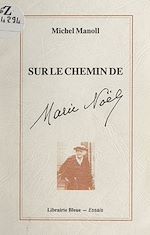 Télécharger le livre :  Sur le chemin de Marie Noël