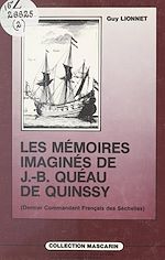 Télécharger le livre :  Les mémoires imaginés de Jean-Baptiste Quéau de Quinssy (dernier commandant français des Séchelles)