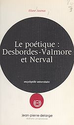 Télécharger le livre :  Le poétique : Desbordes-Valmore et Nerval