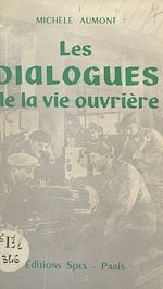 Télécharger le livre :  Les dialogues de la vie ouvrière