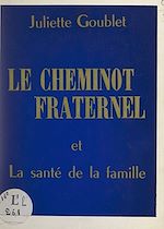 Télécharger le livre :  Le cheminot fraternel et La santé de la famille