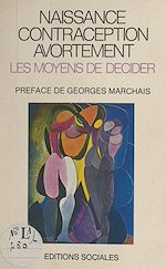 Télécharger le livre :  Naissance, contraception, avortement : les moyens de décider