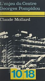 Télécharger le livre :  L'enjeu du Centre Georges Pompidou