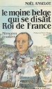 Télécharger le livre :  Le moine belge qui se disait roi de France