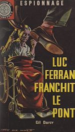 Télécharger le livre :  Luc Ferran franchit le pont...