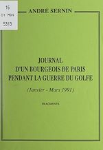 Télécharger le livre :  Journal d'un bourgeois de Paris pendant la guerre du Golfe (janvier-mars 1991)