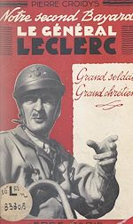 Télécharger le livre :  Notre second Bayard, le général Leclerc