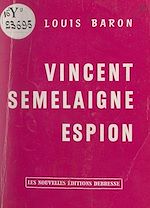 Télécharger le livre :  Vincent Semelaigne, espion