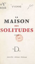 Télécharger le livre :  La maison des solitudes