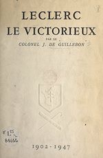 Télécharger le livre :  Leclerc le victorieux, 1902-1947