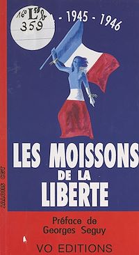 Téléchargez le livre :  Les moissons de la liberté : 1944, 1945, 1946