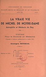 Télécharger le livre :  La vraie vie de Michel de Notre-Dame, astrophile et médecin du roy