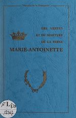 Télécharger le livre :  Des vertus et du martyre de la reine Marie-Antoinette
