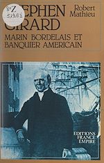 Download this eBook Stephen Girard, marin bordelais et banquier américain