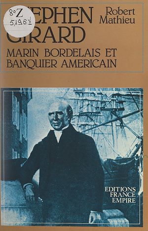 Download the eBook: Stephen Girard, marin bordelais et banquier américain