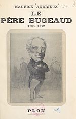 Télécharger le livre :  Le Père Bugeaud (1784-1849)