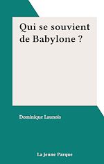 Télécharger le livre :  Qui se souvient de Babylone ?