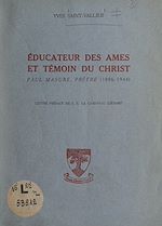 Télécharger le livre :  Éducateur des âmes et témoin du Christ : Paul Masure, prêtre (1896-1944)