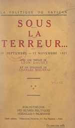 Télécharger le livre :  La politique du Vatican sous la Terreur... 20 septembre-15 novembre 1927