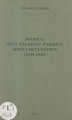 Télécharger le livre :  Journal d'un étudiant parisien sous l'Occupation (1939-1945)