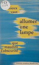 Télécharger le livre :  Mieux vaut allumer une lampe que maudire l'obscurité