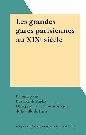 Téléchargez le livre :  Les grandes gares parisiennes au XIXe siècle