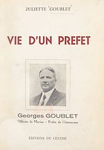 Télécharger le livre :  Vie d'un préfet : Georges Goublet