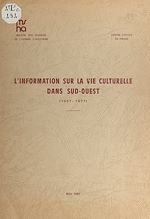 Télécharger le livre :  L'information sur la vie culturelle dans "Sud-Ouest" (1957-1977)