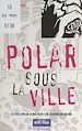 Télécharger le livre :  Polar sous la ville