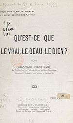 Télécharger le livre :  Qu'est-ce que le vrai, le beau, le bien ?