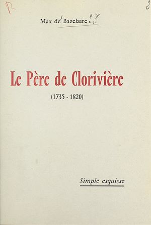 Téléchargez le livre :  Le Père de Clorivière (1735-1820)