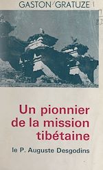 Télécharger le livre :  Un pionnier de la mission tibétaine : le Père Auguste Desgodins (1826-1913)