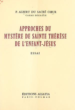 Téléchargez le livre :  Approches du mystère de Sainte Thérèse de l'Enfant-Jésus