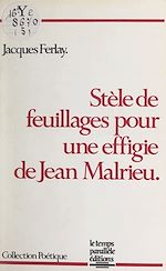 Télécharger le livre :  Stèle de feuillages pour une effigie de Jean Malrieu