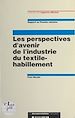 Télécharger le livre :  Les perspectives d'avenir de l'industrie du textile-habillement